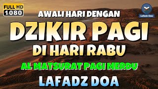 DZIKIR PAGI di HARI RABU PEMBUKA PINTU REZEKI  ZIKIR PEMBUKA PINTU REZEKI  Dzikir Mustajab Pagi [upl. by Oel]