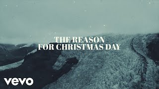 Chris Tomlin and We The Kingdom  Christmas Day Lyric Video [upl. by Ulrikaumeko808]