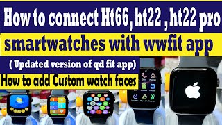 How to connect Ht66 Ht22 Ht22 pro smartwatches with wwfit app  how to add custom watch faces ht66 [upl. by Anner94]