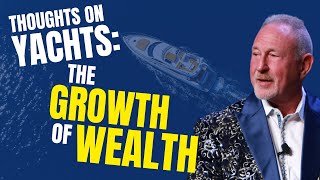 Thoughts on Yachts The Growth of Wealth [upl. by Enirehtakyram]