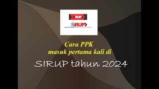 Cara PPK masuk pertama kali ke Aplikasi SIRUP tahun 2024 [upl. by Dyan726]