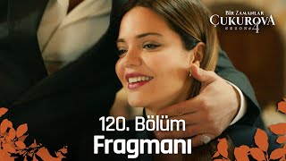 Bir Zamanlar Çukurova 120 Bölüm Fragmanı  Ne zaman evleneceğiz atvturkiye [upl. by Novaat903]