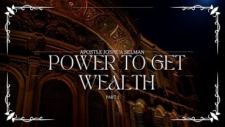 The Power To Get Wealth by Apostle Joshua Selman [upl. by Risser957]