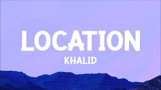 Khalid  Location Lyrics [upl. by Bechler560]