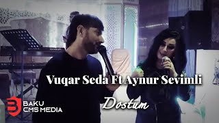 Vuqar Seda Ft Aynur Sevimli  Dostum [upl. by Duncan]