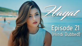 Hayat Episode 21 Hindi Dubbed [upl. by Cheslie]