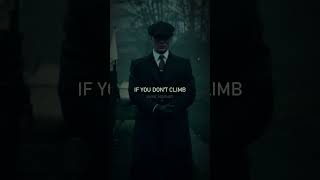 If You Dont Climb  darkmindset motivation thomasshelby [upl. by Yecal]