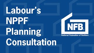 NFB Update  Labours NPPF Planning Consultation [upl. by Ahsemik]