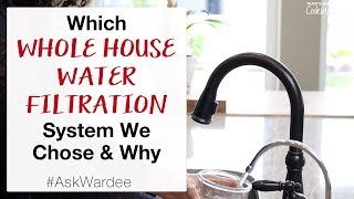 Which Whole House Water Filtration System We Chose amp Why  AskWardee 134 [upl. by Cesya]