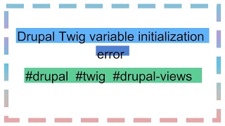 Drupal Twig variable initialization error [upl. by Corrine]