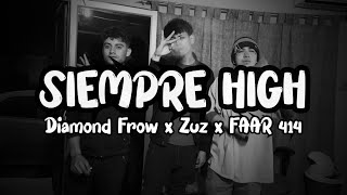 Siempre High  Diamond Frow x Zuz x FAAR 414 Video Liric [upl. by Ellered]