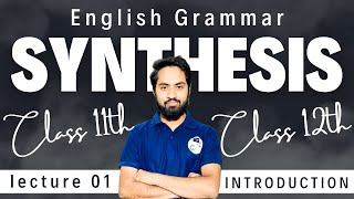 Synthesis  Introduction  Class 11th amp 12th English Grammar [upl. by Hannahoj686]