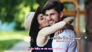 JO RESHTE THE BANAYE slowedrevivedlofi music bollywoodlofi song hindisong songsunojio7x [upl. by Dleifrag236]