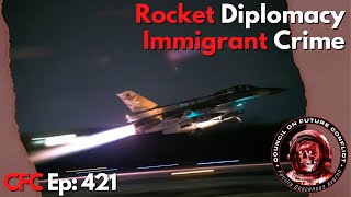 Council on Future Conflict Episode 421 Rocket Diplomacy Immigrant Crime [upl. by Hammad881]