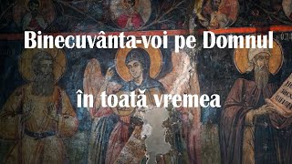 Binecuvântavoi pe Domnul în toată vremea pururea lauda Lui în gura mea  fragment Psalmul 33 [upl. by Aldon]