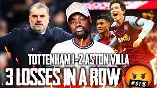 3 LOSSES IN A ROW 🤬 OUT OF THE TOP 4 Tottenham 12 Aston Villa EXPRESSIONS REACTS [upl. by Atirehs]