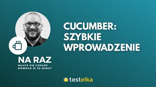 Cucumber szybkie wprowadzenie ‹ Na raz [upl. by Nosrak117]