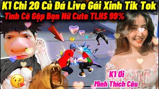 K1 Chi 20 Củ “Đá Live Tặng Quà Gái Xinh Tik Tok ” Bất Ngờ Gặp Bạn Nữ Cute TLHS 99 Và Cái Kết P3 [upl. by Neved]