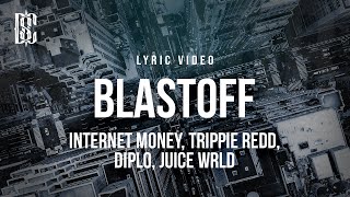 Internet Money feat Trippie Redd Diplo Juice WRLD  Blastoff  Lyrics [upl. by Nagar]