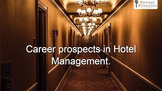 Career prospects in Hotel Management A Guide in Hospitality Industry [upl. by Suivatnod144]