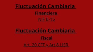 Valuación Cambiaria CONTABLE NIF B 15 y FISCAL ART 20 CFF Y ART 8 LISR [upl. by Schug]