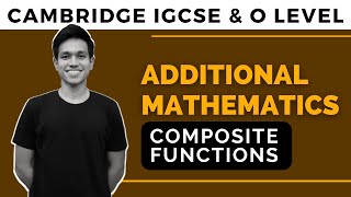 ADD MATHS  Composite Function  CIE IGCSE amp O Level [upl. by Christophe]