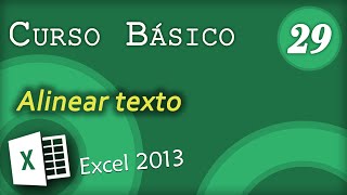 Alinear texto  Excel 2013 Curso Básico 29 [upl. by Hyo]