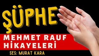 quotŞüphequot Mehmet Rauf Hikayeleri Sesli Kitaplar [upl. by Ocsic627]