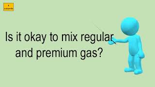 Is It Okay To Mix Regular And Premium Gas [upl. by Helve]