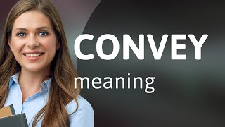 Convey • CONVEY meaning [upl. by Coral586]