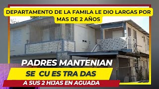 PADRES MANTIENEN SE CU ESTRA DAS A SUS DOS HIJAS EN AGUADA [upl. by Arrio]