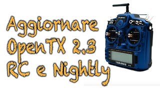 Installare OpenTX 23 RC o Nightly su Taranis X9D X9D 2019 X9 Lite ecc [upl. by Fitzpatrick]