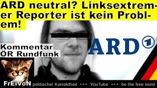 ARD neutral Linksextremer Reporter für ARD Chef kein Problem  Kommentar [upl. by Eelyahs]