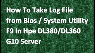 how to take AHS log from bios F9 system utility in G10 DL360DL380DL20ML30ML350 [upl. by Alyat]