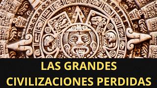 Las Grandes Civilizaciones Perdidas de la Historia [upl. by Ecirtahs]