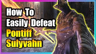 Pontiff Sulyvahn Boss Guide 🔥 EASY KILL 🔥 Dark Souls 3 🔥 [upl. by Ehtnax]