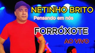 FORRÓXOTE Netinho Brito O Judiado dos corações apaixonado [upl. by Akinert429]