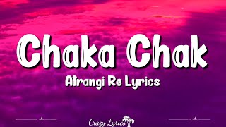 Chaka Chak Lyrics Atrangi Re  Shreya Ghoshal Akshay Kumar Sara Ali Khan Dhanush [upl. by Alemrac]