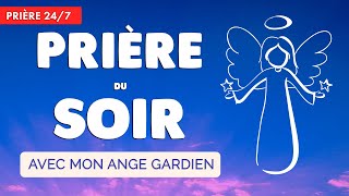 🔴 PRIÈRE du SOIR quotidienne 🙏 ANGE GARDIEN protège ma Nuit [upl. by Gord245]