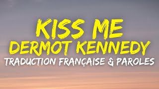 Dermot Kennedy  Kiss Me  Traduction Française amp Paroles [upl. by Eifos]