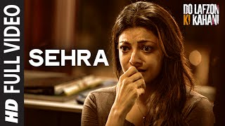 Sehra  Full Video Song  Do Lafzon Ki Kahani  Randeep Hooda Kajal Aggarwal  Kanika Kapoor [upl. by Odnaloy]