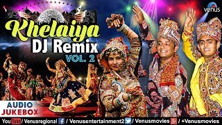 Khelaiya  DJ REMIX  Vol2  Dj Garba Songs  JUKEBOX  Ishtar Regional [upl. by Suoirtemed]