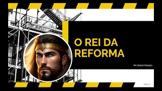 O Rei da Reforma  Pr Cesar França  0610 [upl. by Leur]