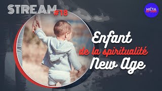 Enfant de la spiritualité New Age — STREAM 18 [upl. by Haet]