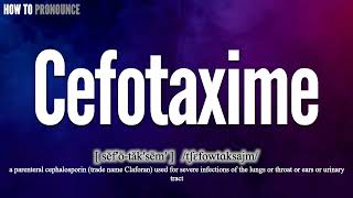 Cefotaxime Pronunciation  How to Pronounce say Cefotaxime CORRECTLY  Meaning Definition [upl. by Horwitz]