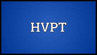 HVPT Meaning [upl. by Candida]