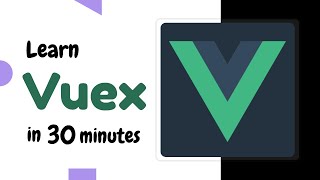 Learn Vuex in 30 minutes  Vuex tutorial  Vuejs State management tutorial [upl. by Pulchia]