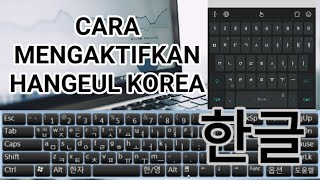 한글 CARA MENGAKTIFKAN TULISAN HANGLEUL KOREA DI KOMPUTER DAN HANDPHONE ANDROID [upl. by Leitao13]