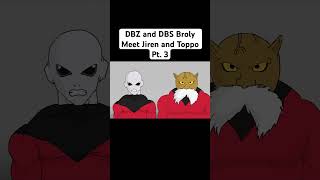 DBZ and DBS Broly Meet Jiren and Toppo Pt 3 shorts dragonball dragonballsuper broly [upl. by Yerrok]