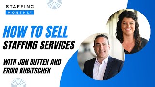 How to Sell Staffing Services  with Jon Rutten and Erica Kubitschek [upl. by Eirffej813]